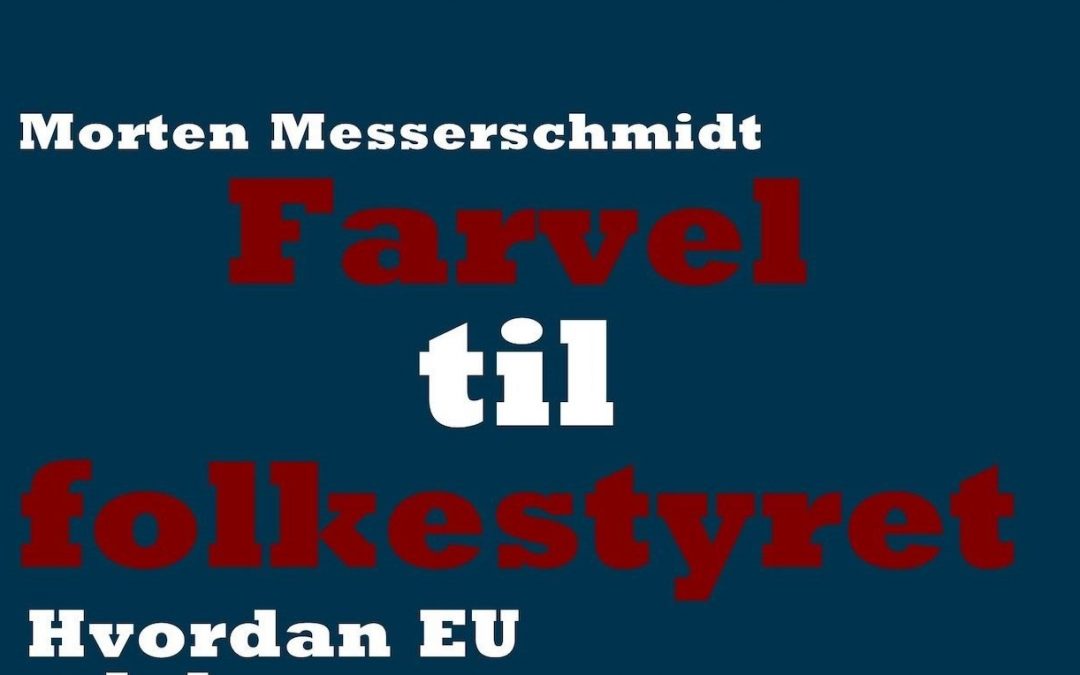 Anmeldelse af Morten Messerschmidts ‘Farvel til Folkestyret’