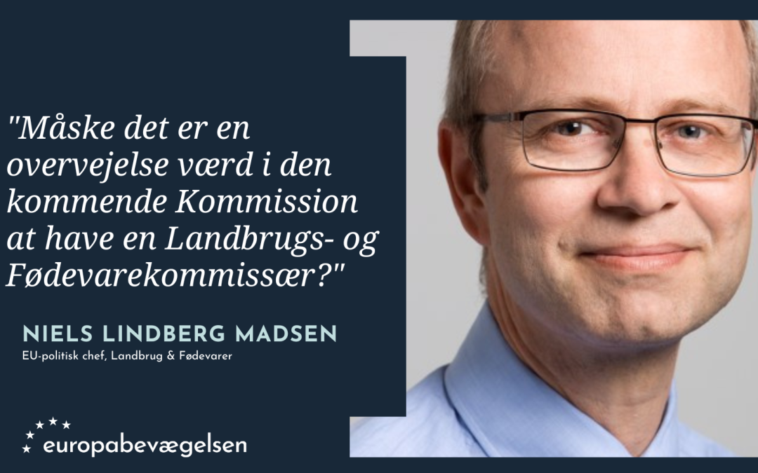 Skal den næste Kommission samle kræfterne hos en styrket Landbrugs- og Fødevarekommissær?